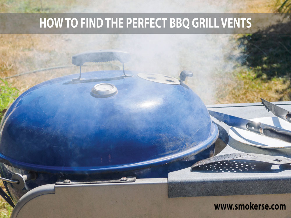 How to Find the Perfect BBQ Grill Vents