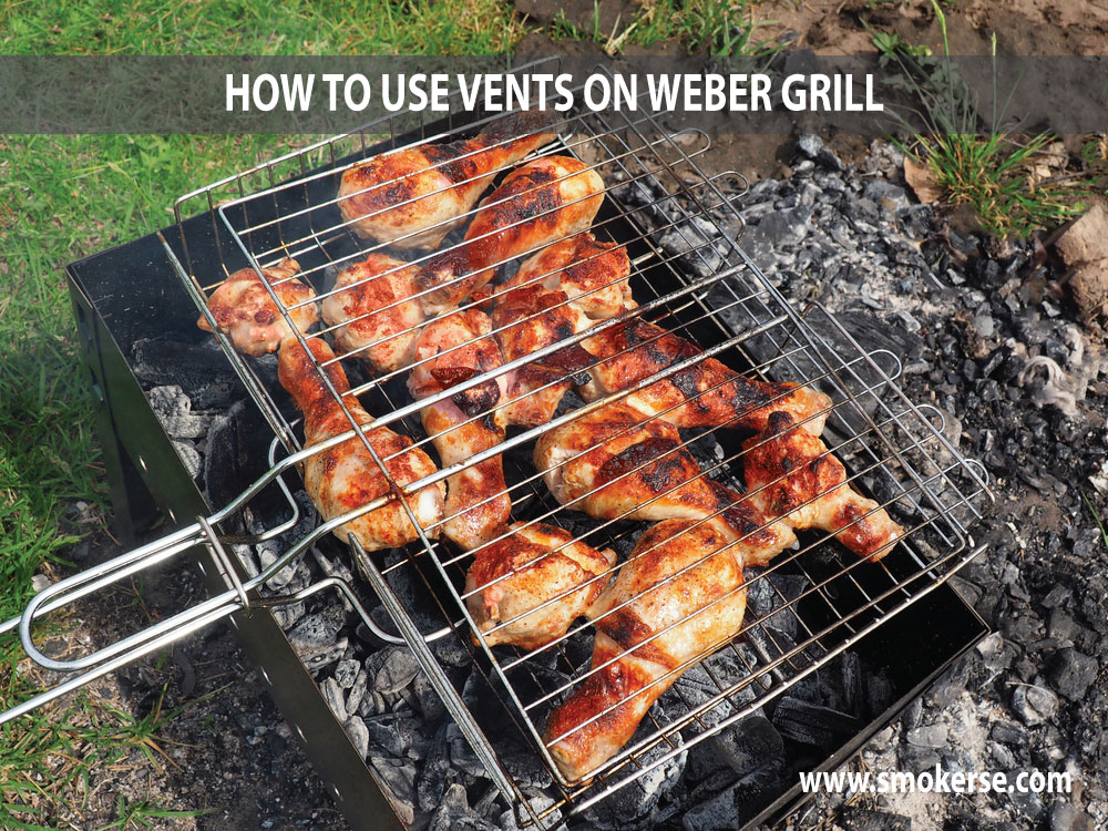 How to Use Vents On Weber Grill?