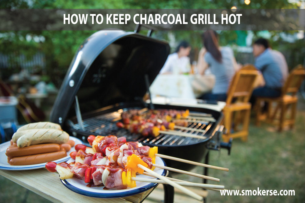 How to Keep Charcoal Grill Hot?