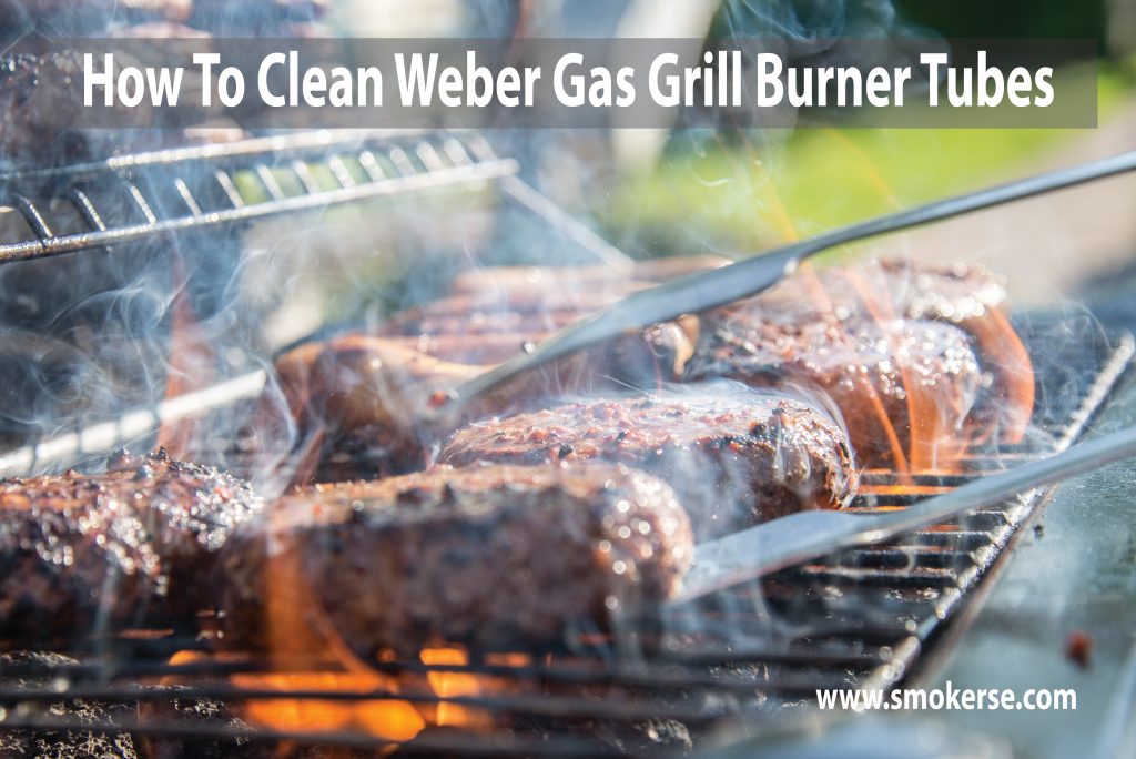 How to Clean Weber Gas Grill Burner Tubes