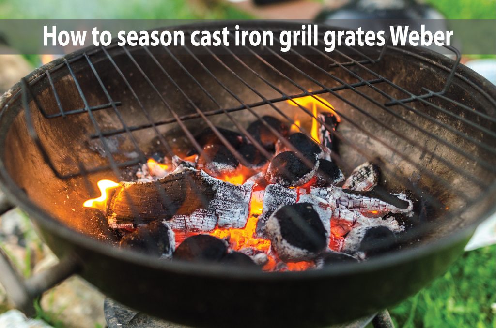 How to season cast iron grill grates Weber